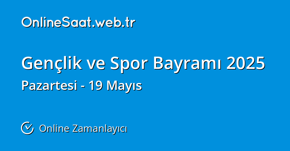 Gen lik Ve Spor Bayram Ne Zaman 2025 Online Zamanlay c OnlineSaat 