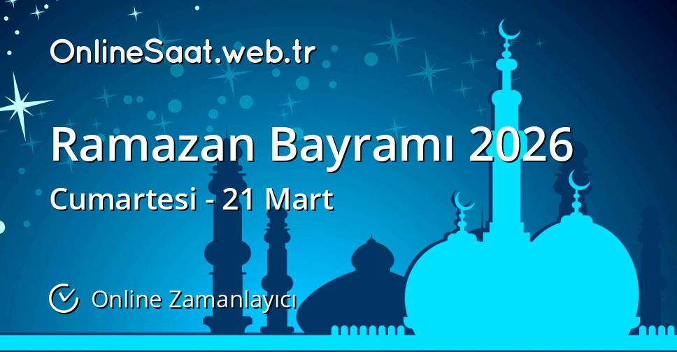 Ramazan Bayramı ne zaman 2026 Online Zamanlayıcı OnlineSaat.web.tr