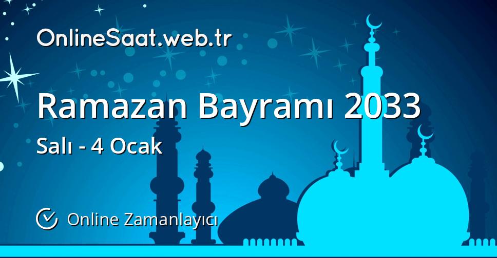 Ramazan Bayramı ne zaman 2033 Online Zamanlayıcı OnlineSaat.web.tr